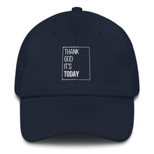 Load image into Gallery viewer, Thank God It's Today Dad hat