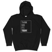 Load image into Gallery viewer, Thank God It's Today: Kids Hoodie