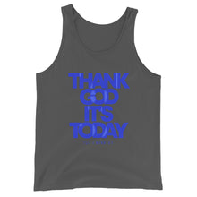 Load image into Gallery viewer, Thank God It's Today: Motivational Unisex Tank Top