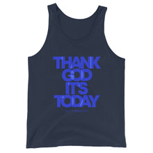 Load image into Gallery viewer, Thank God It's Today: Motivational Unisex Tank Top
