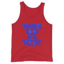 Load image into Gallery viewer, Thank God It's Today: Motivational Unisex Tank Top