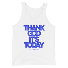 Load image into Gallery viewer, Thank God It's Today: Motivational Unisex Tank Top