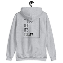 Load image into Gallery viewer, Front and Back Printed Thank God It's Today Unisex Hoodie
