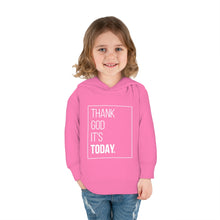 Load image into Gallery viewer, Toddler Pullover Fleece Hoodie: Thank God It&#39;s Today
