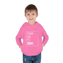 Load image into Gallery viewer, Toddler Pullover Fleece Hoodie: Thank God It&#39;s Today
