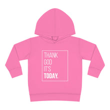 Load image into Gallery viewer, Toddler Pullover Fleece Hoodie: Thank God It&#39;s Today
