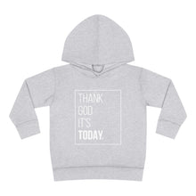 Load image into Gallery viewer, Toddler Pullover Fleece Hoodie: Thank God It&#39;s Today

