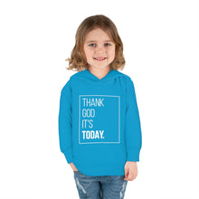 Load image into Gallery viewer, Toddler Pullover Fleece Hoodie: Thank God It&#39;s Today
