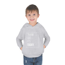 Load image into Gallery viewer, Toddler Pullover Fleece Hoodie: Thank God It&#39;s Today
