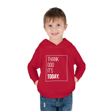 Load image into Gallery viewer, Toddler Pullover Fleece Hoodie: Thank God It&#39;s Today
