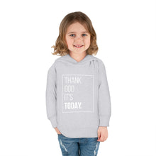 Load image into Gallery viewer, Toddler Pullover Fleece Hoodie: Thank God It&#39;s Today
