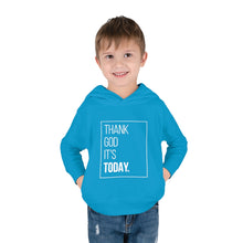 Load image into Gallery viewer, Toddler Pullover Fleece Hoodie: Thank God It&#39;s Today
