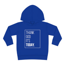 Load image into Gallery viewer, Toddler Pullover Fleece Hoodie: Thank God It&#39;s Today
