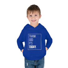 Load image into Gallery viewer, Toddler Pullover Fleece Hoodie: Thank God It&#39;s Today
