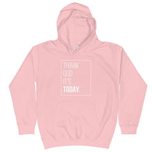 Load image into Gallery viewer, Thank God It&#39;s Today: Kids Hoodie

