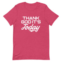 Load image into Gallery viewer, Thank God It&#39;s Today: Short-Sleeve Unisex T-Shirt

