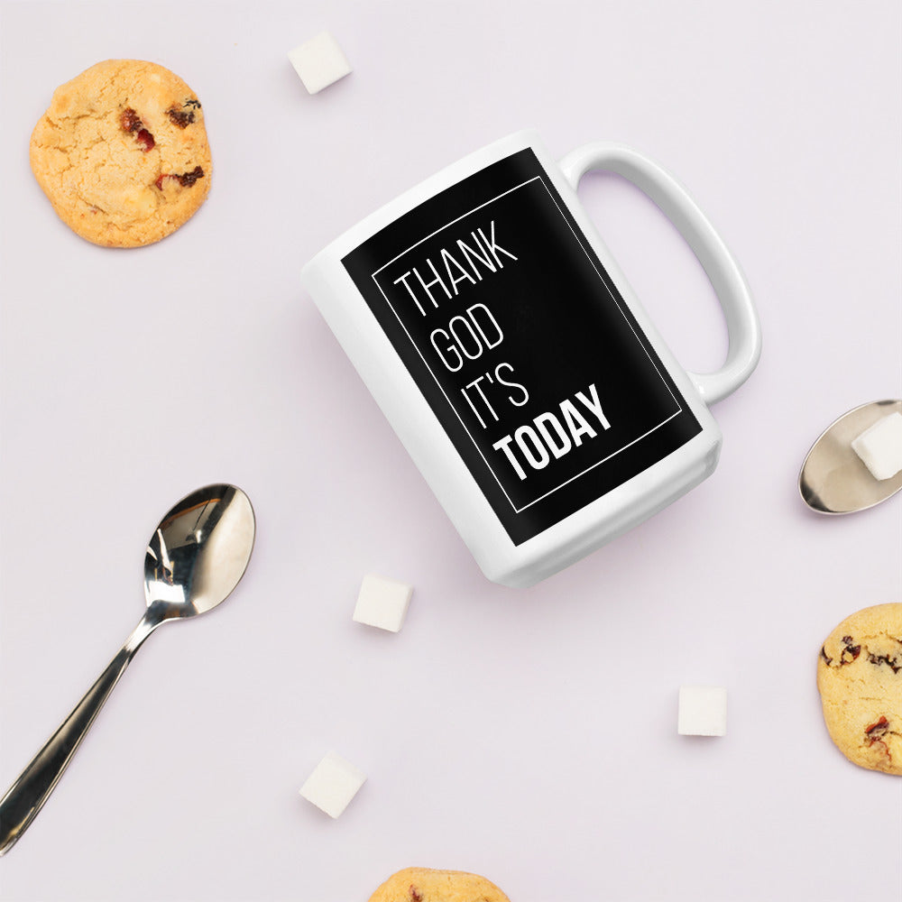 Thank God It's Today Mug