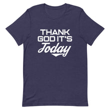 Load image into Gallery viewer, Thank God It&#39;s Today: Short-Sleeve Unisex T-Shirt
