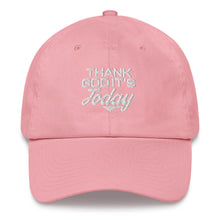 Load image into Gallery viewer, Thank God It&#39;s Today: Dad Hat
