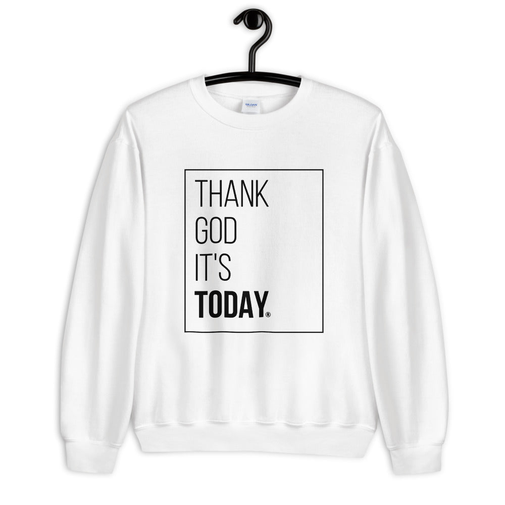 Thank God It's Today: Sweatshirt - Box Print