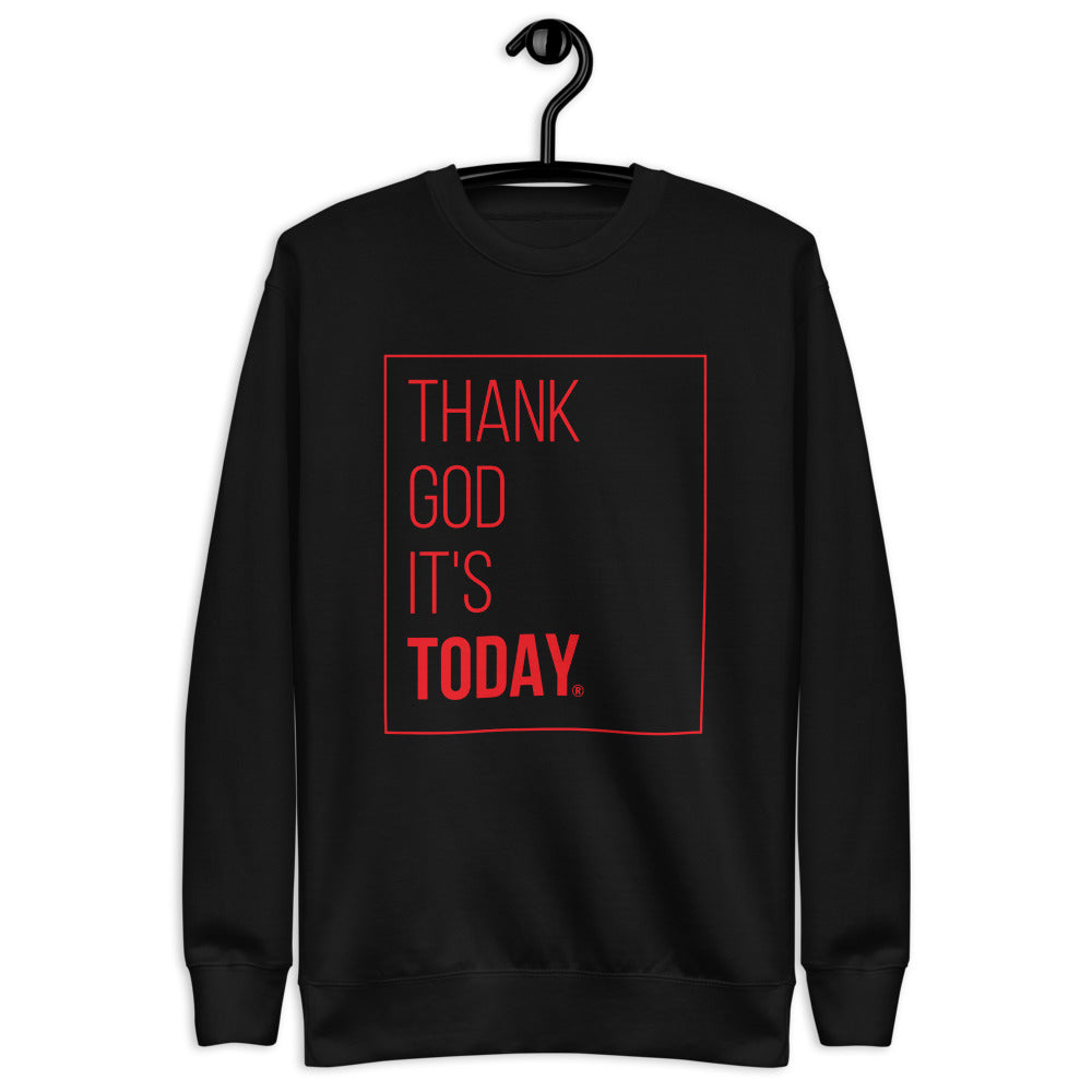 Thank God It's Today: Premium Sweatshirt Red Box Print