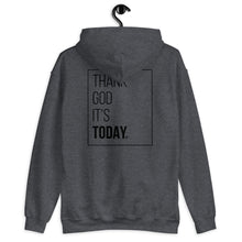 Load image into Gallery viewer, Front and Back Printed Thank God It&#39;s Today Unisex Hoodie
